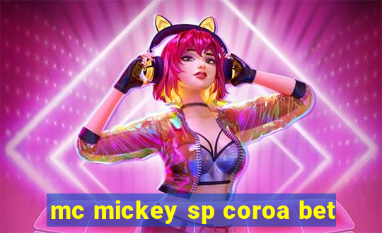 mc mickey sp coroa bet